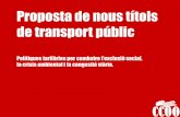 Proposta de nous títols de transport públic · 2008-10-22 · Proposta de nous títols de transport públic BRUSEL·LES gratuït fins els 11 anys LONDRES gratuït fins els 15 anys