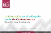 Desafíos para Guatemala - ICEFIicefi.org/sites/default/files/pres_eemm_13112017.pdfpacto colectivo con el Magisterio Nacional No son públicas las actas del convenio firmado con el
