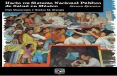 Hacia un Sistema Nacional Público de Salud en México · lectivos interesados en la agenda de la salud pública en México se han impulsado diagnósticos y propuestas que tienen