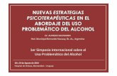 NUEVAS ESTRATEGIAS PSICOTERAPÉUTICAS EN EL …...• Para el Abuso de Alcohol (2 a 4 sesiones para examinar los pros y ... Alateen, Hijos, etc.). • Existe evidencia de la eficacia
