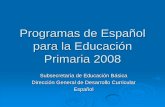 Programas de Español para la Educación Primaria 2008crenamina.edu.mx/Rieb/1MODULO_RIEB_1o_y_6o_GRADOS_DE_EDUC_PRIMARIA/ESPAÑOL.pdfEspañol para primaria vigentes (2000) 2003: Elaboración