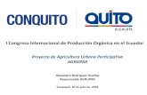 I Congreso Internacional de Producción Orgánica en el Ecuador · I Congreso Internacional de Producción Orgánica en el Ecuador. ... • Milan Urban Food Policy Pact Awards, 2016