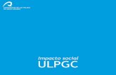 Impacto social ULPGC · con una oferta formativa y capacidad investigadora que, sin duda, ha revertido económica y sociológicamente en la sociedad de su entorno. Este folleto, elaborado