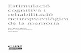 cognitiva i Estimulació rehabilitació neuropsicològica de ...openaccess.uoc.edu/webapps/o2/bitstream/10609/256/7... · Estimulació cognitiva i rehabilitació neuropsicològica