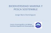 BIODIVERSIDAD MARINA Y PESCA SOSTENIBLEstatic.omau-malaga.com/omau/subidas/archivos/6/5/arc_2756.pdf · especies (animales y vegetales), la variación genética que existe dentro