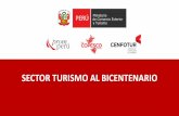 SECTOR TURISMO AL BICENTENARIO · Consolidar al Perú como destino turístico, competitivo, de calidad y seguro, donde a partir de una oferta turística, lograda con participación