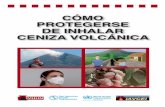 CÓMO PROTEGERSE DE INHALAR CENIZA …CÓMO PROTEGERSE DE INHALAR CENIZA VOLCÁNICA Este documento ha sido preparado por la Red Internacional de Amenazas Volcánicas para la Salud