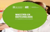 Maestría en BIOTECNOLOGÍA · 2018-12-11 · La Maestría en Biotecnología es un programa que prepara a los profesionales a nivel técnico-cientí˜co para asumir los retos que