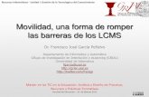 Movilidad, una forma de romper las barreras de los LCMS · Movilidad, una forma de romper las barreras de los LCMS Dr. Francisco José García Peñalvo Departamento de Informática