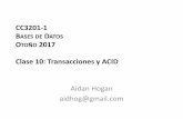 CC3201-1 B DATOS O 2017 Clase 10: Transacciones y ACIDaidanhogan.com/teaching/cc3201-1-2017/lectures/BdD2017-10.pdfel estado de la base de datos •Consistencia: × Al ejecutar la