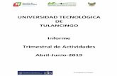 UNIVERSIDAD TECNOLÓGICA DE TULANCINGO Informe …transparencia.utectulancingo.edu.mx/Informe-Actividades/Abril-Junio2019.pdfcreó a la Universidad Tecnológica de Tulancingo, se presenta