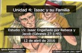 Unidad 4: Isaac y su Familia - Iglesia Biblica Bautistaiglesiabiblicabautista.org/.../genesis/15_isaac_enganado_por_rebeca_y_jacob.pdf · Unidad 4: Isaac y su Familia Estudio 15: