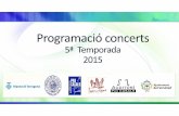 Programació concerts · 2015-03-21 · de les comarques de Tarragona i ha realitzat concerts de piano, d'orgue i de música de cambra a diferents indrets de la seva comarca, com