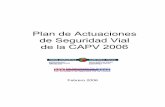 Plan de Actuaciones de Seguridad Vial de la CAPV 2006 · 2006, la Secretaría Técnica ha mantenido, a lo largo de los últimos meses, permanente contacto con todos los miembros de