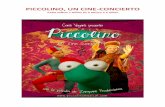 PICCOLINO, UN CINE-CONCIERTO · Escogieron diez canciones infantiles tradicionales italianas, españolas e inglesas y crearon diez videoclips. Para las animaciones usaron todo tipo