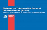 Sistema de Información General de Estudiantes (SIGE)manuales.mineduc.cl/sigeasistenteseducacion/sige... · un docente), asistencia de bibliotecas, asistencia de párvulos, ayudantes