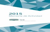 Memoria IVO 2015 32 · 2016-06-24 · 9 MEMORIA 2015 SALUDA Me complace presentarles la Memoria Asistencial y Científica correspondiente al ejercicio 2015. Desde hace casi 40 años