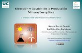 Dirección y Gestión de la Producción Minera/Energética · 1. Introducción a la Dirección de Operaciones Dirección y Gestión de la Producción Minera/Energética Noemí Barral