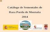 Sin título de diapositiva - RAZA PARDA de MontañaIntroducción . Se presenta el Catálogo de sementales de la Raza Parda de Montaña correspondiente al año 2014 valorados por pruebas