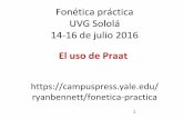 Fonética práctica UVG Sololá 14-16 de julio 2016 · • Selecciona une porción breve de la vocal (50-75ms) para el análisis. • Es mejor seleccionar una porción cerca de la