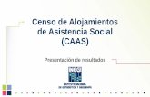 Censo de Alojamientos de Asistencia Social (CAAS ... · difundir información de interés nacional, presenta los principales resultados del Censo de Alojamientos de Asistencia Social