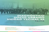 Diagnóstico SOCIO URBANO UNIDAD VECINAL 46surmaule.cl/wp-content/uploads/2015/09/Diagnostico-UV-46.pdf46 es el resultado de un trabajo de investigación participativa, realizada en