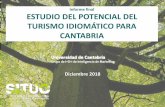 Informe final ESTUDIO DEL POTENCIAL ... - Turismo de Cantabria · ⁻ Inexistencia de una imagen definida sobre el español como producto de turismo idiomático que permita su promoción