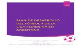 PLAN DE DESARROLLO DEL FÚTBOL Y DE LA LIGA …en el Congreso Internacional de Fútbol realizado en Madrid en octubre 2016, el fútbol femenino es la actividad deportiva que más creció