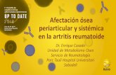 Afectaciónósea periarticular y sistémica en la artritis reumatoide · 2018-12-20 · Afectaciónósea periarticular y sistémica en la artritis reumatoide Dr. Enrique Casado Unidad