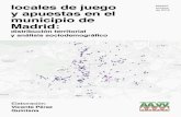 locales de juego y apuestas en el municipio de Madrid...1 SÍNTESIS Y PROPUESTAS En el presente informe se estudia la implantación del fenómeno de los locales de juego y los salones