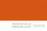 Proyecto de ley “Admisión justa” · 2019-02-26 · impulsar [esta] reforma” (Navia, en El Líbero, 18 de enero) Emergen iniciativas “Machuca” (FA y EVOPOLI) ... escenario