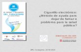 Cigarrillo electrónico: ¿Método de ayuda para dejar de fumar o … · 2014-05-29 · • La eficacia de los cigarrillos electrónicos para ayudar a las personas a dejar de fumar