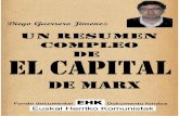 Un resumen completo de El capital de Marx · 2019-12-07 · Un resumen completo de EL CAPITAL de Marx 1 Un resumen completo de El capital de Marx por Diego Guerrero Este trabajo ha