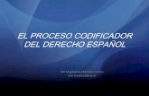 TEMA 14: EL PROCESO CODIFICADOR DEL DERECHO ESPAÑOL · 2010-03-30 · tema 14: el proceso codificador del derecho espaÑol 1. el proceso codificador del derecho espaÑol. 2. grandes