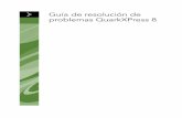 Guía de resolución de problemas QuarkXPress 8files.quark.com/.../QXP8_Troubleshooting_Guide_ES.pdfTOS DE QUARK ESTÁ SUJETA A LAS CLÁUSULAS DEL CONTRATO DE LICENCIA PARA USUARIOS