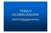 TEMA 5 GLOBALIZACIÓNde+archivo/3633/TEMA+5... · TEMA 5 GLOBALIZACI ÓN GLOBALIZACIÓN Y DIVERSIDAD EN EL MUNDO. Los procesos de mundialización: sus características y consecuencias.