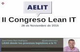 II Congreso Lean IT - AELITII Congreso Lean IT 7 Mejorar los procesos Hacerlos más simples, mejor entendidos y ejecutados Eliminar sobreproducción y Despilfarros de tiempo y coste