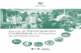 Manual de ParticipaciŠn Ciudadana en Proyectos de ... · 10 Manual de ParticipaciŠn Ciudadana en Proyectos de Infraestructura ser implementado, metodolog™as que faciliten la resoluciŠn
