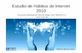 Estudio de Hábitos de Internet 2010 consumo de medios y re… · Estudio de Hábitos de Internet 2010 Et lid RddBlOiNtkSLEncuesta realizada por Red de Blogs, Ocio Network S.L. Madrid,