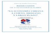 “LA ECONOMÍA CUBANA - Convivencia · 2017-08-11 · - Las ponencias de los expertos presentadas o enviadas a las sesiones de estudio realizadas en ambas orillas de la nación cubana
