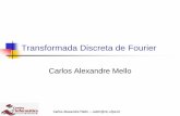 Transformada Discreta de Fouriercabm/pds/PDS_Aula06_DFT.pdf · Carlos Alexandre Mello – cabm@cin.ufpe.br Transformada Discreta de Fourier Carlos Alexandre Mello