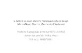 Mikro in nano elktlektro mehkihanski sit iistemiangl ...lrss.fri.uni-lj.si/sl/teaching/ont/lectures/5_Mems_Nems_BW.pdf · 5. Mikro in nano elktlektro mehkihanski sit iistemi (l(angl.