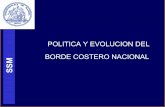 POLITICA Y EVOLUCION DEL BORDE COSTERO NACIONAL SSM€¦ · ssm desarrollo tematico ¿que es el borde costero en chile? ¿cuÁl es su soporte juridico? ¿cÓmo se efectua su administracion