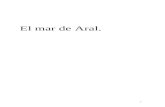 media0.webgarden.esmedia0.webgarden.es/files/media0:4dca9a8fca542.doc.upl... · Web viewEl mar de Aral. I. Miró a la víctima sin pasión, como hace el tirador olímpico con el blanco.