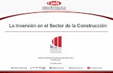 La Inversión en el Sector de la Construcción Inversión en... · 2017-03-08 · 2/ Inversión Física Presupuestaria aprobada por el Congreso en el Presupuesto de Egresos de la