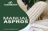 MANUAL ASPROS · 2018-11-14 · MANUAL ASPROS ASPROS cuenta con productos altamente competitivos, estables y con gran potencial de rendimiento. Todos los híbridos antes de salir