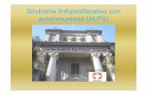 Sindrome linfoproliferativo con autoinmunidad (ALPS) · Sindrome linfoproliferativo con autoinmunidad (ALPS) Claudio Cantisano. DEFINICIÓN • Síndrome de desregulación del ...