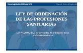 LEY DE ORDENACIÓN DE LAS PROFESIONES SANITARIAS RESUMEN... · 2016-05-25 · especialidades en Ciencias de la Salud con el mismo procedimiento y competencia que para crear o modificar