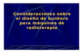 Consideraciones sobre el diseño de bunkers para máquinas ...medica.fisica.edu.uy/docs/frt2019/mat/15_Consideraciones para el... · el diseño de bunkers para máquinas de radioterapia.