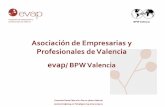 Asociación de Empresarias y Profesionales de Valencia · 2018-09-27 · BPW Valencia Convento Santa Clara nº12 Pta.10 46002 Valencia asociacion@evap.es Tel:963511719 Business Professional